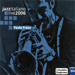 PAOLO FRESU / パオロ・フレス / Jazz Italiano Live 2006