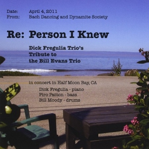 DICK FREGULIA / Re: Person I Knew - tribute to the Bill Evans Trio