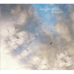 DWIGHT TRIBLE / ドワイト・トリブル / Cosmic