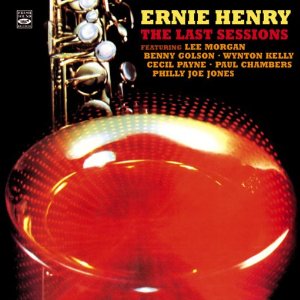 ERNIE HENRY / アーニー・ヘンリー / Last Sessions