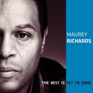 MAUREY RICHARDS / Best Is Yet To Come