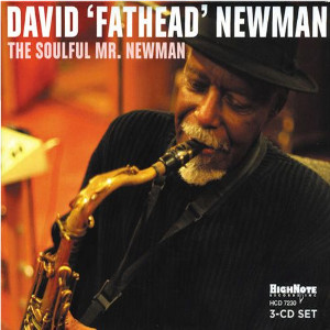 DAVID "FATHEAD" NEWMAN / デヴィッド・"ファットヘッド"・ニューマン / Soulful Mr. Newman(3CD)