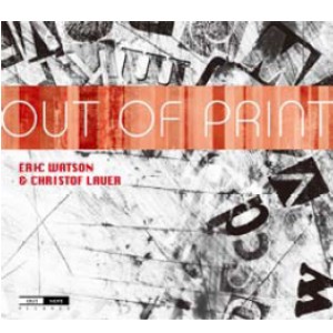 ERIC WATSON & CHRISTOF LAUER / Out of Print