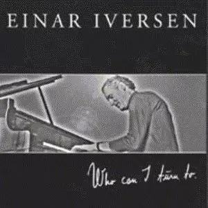 EINAR IVERSEN / エイナー・イヴェルセン / Who I Can Turn Do