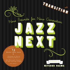 V.A.(COMPILED BY 小川充) / Jazz Next Transition / ジャズ・ネクスト・トランジション