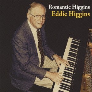 EDDIE HIGGINS / エディ・ヒギンズ / Romantic Higgins / ロマンティック・ヒギンズ