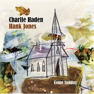 CHARLIE HADEN & HANK JONES / チャーリー・ヘイデン&ハンク・ジョーンズ / Come Sunday / カム・サンディ