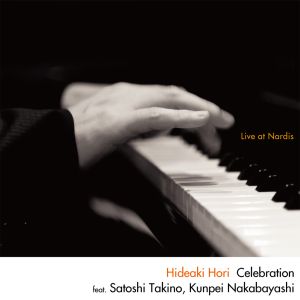HIDEAKI HORI / 堀秀彰 / Celebration - Live at Nardis - / セレブレーション
