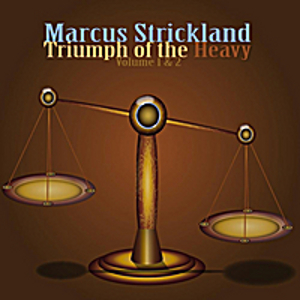 MARCUS STRICKLAND / マーカス・ストリックランド / Triumph of the Heavy Vol. 1 & 2(2CD)