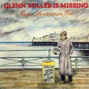 RUNE OFWERMAN / ルネ・オファーマン / Glenn Miller Is Missing / グレン・ミラー・ミッシング