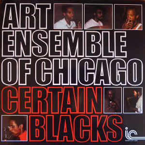 ART ENSEMBLE OF CHICAGO / アート・アンサンブル・オブ・シカゴ / Certain Blacks(LP)