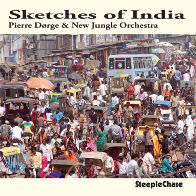 PIERRE DORGE & NEW JUNGLE ORCHESTRA / Sketches of India