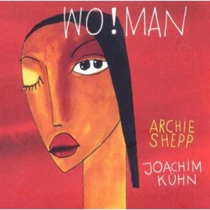 ARCHIE SHEPP & JOACHIM KUHN / アーチー・シェップ&ヨアヒム・キューン / WO!MAN