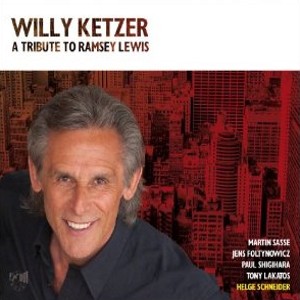 WILLY KETZER / ウィリー・ケイツァー / Tribute to Ramsey Lewis