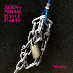 ALIEN'S SOCIAL DANCE PARTY / Morse / モーゼ