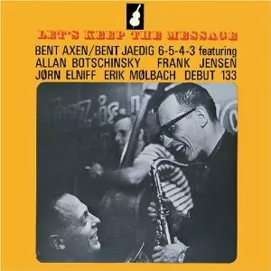 BENT AXEN-BENT JAEDIG JAZZ GROUPS / Let's Keep The Message 