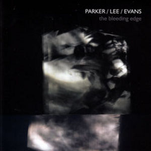 EVAN PARKER / エヴァン・パーカー / Bleeding Edge