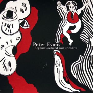 PETER EVANS / ピーター・エヴァンス / Beyond Civilized and Primitive(LP)
