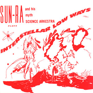 SUN RA (SUN RA ARKESTRA) / サン・ラー / Interstellar Low Ways(LP)