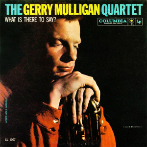 GERRY MULLIGAN / ジェリー・マリガン / What Is There To Say?(45RPM/180G/2LP)