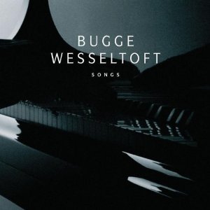 BUGGE WESSELTOFT / ブッゲ・ヴェッセルトフト / Songs