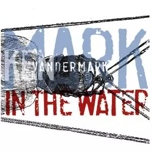 KEN VANDERMARK / ケン・ヴァンダーマーク / Mark In The Water