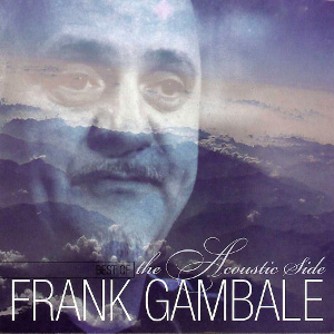 FRANK GAMBALE / フランク・ギャンバレ / Best Of: The Acoustic Side / ベスト・オブ・ジ・アコースティック・サイド