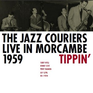JAZZ COURIERS / ジャズ・クーリアーズ / Live in Morecambe 1959 Tippin'(LP/180g)