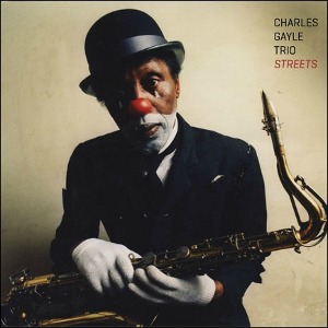 CHARLES GAYLE / チャールス・ゲイル / Streets