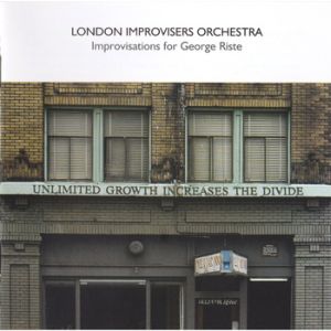LONDON IMPROVISERS ORCHESTRA / ロンドン・インプロヴァイザーズ・オーケストラ / Improvisations for George Riste