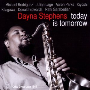 DAYNA STEPHENS / デイナ・ステファンズ / Today Is Tomorrow