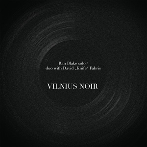 RAN BLAKE / ラン・ブレイク / Vilnius Noir(LP)