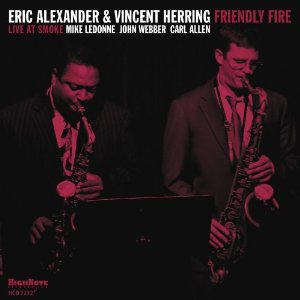 ERIC ALEXANDER & VINCENT HERRING / エリック・アレキサンダー& ビンセント・ハーリング / Friendly Fire - Live AT Smoke