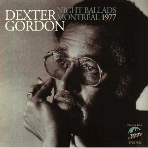 DEXTER GORDON / デクスター・ゴードン / Night Ballads - Montreal 1977