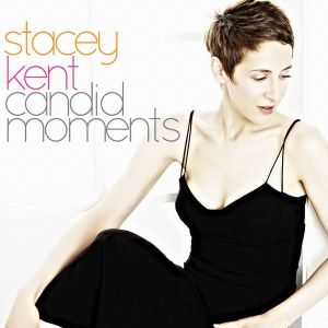 STACEY KENT / ステイシー・ケント / Candid Moments