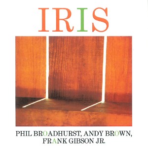 PHIL BROADHURST / フィル・ブロードハースト / Iris