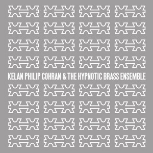 KELAN PHILIP COHRAN & HYPNOTIC BRASS ENSEMBLE / ケラン・フィリップ・コーラン・アンド・ヒプノティック・ブラス・アンサンブル / Kelan Philip Cohran & The Hypnotic Brass Ensemble / ケラン・フィリップ・コーラン・アンド・ヒプノティック・ブラス・アンサンブル