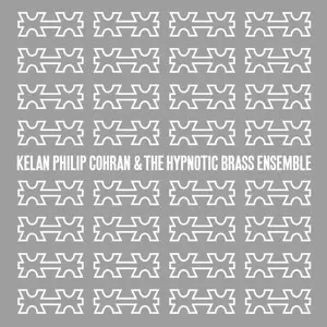 KELAN PHILIP COHRAN & HYPNOTIC BRASS ENSEMBLE / ケラン