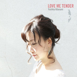 北浪良佳 / Love Me Tender
