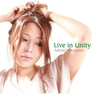 SATSUKI NAKAGAWA / 中川さつき / Live in Unity  / リヴ・イン・ユニティ