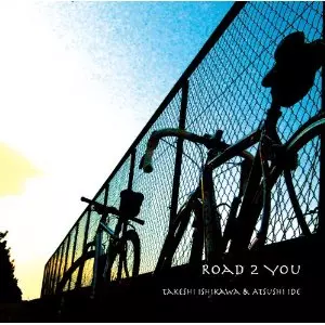 TAKESHI ISHIKAWA / 石川武司 / Road 2 You  / ロード・トゥ・ユー