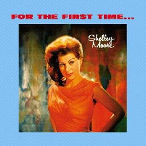 SHELLEY MOORE / シェリー・ムーア / For The First Time  