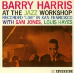 BARRY HARRIS / バリー・ハリス / BARRY HARRIS AT THE JAZZ WORKSHOP / バリー・ハリス・アット・ザ・ジャズ・ワークショップ[+3]