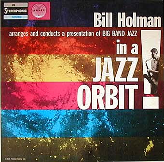 BILL HOLMAN / ビル・ホルマン / Big Band In A Jazz Orbit