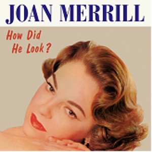 JOAN MERRILL / How Did He Look?