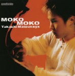 TAKASHI MATSUNAGA / 松永貴志 / MOKO-MOKO / MOKO－MOKO