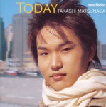 TAKASHI MATSUNAGA / 松永貴志 / TODAY / TODAY