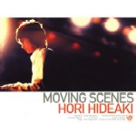 HIDEAKI HORI / 堀秀彰 / MOVING SCENES / ムービング・シーン