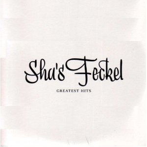 SHA'S FECKEL / Greatest Hits