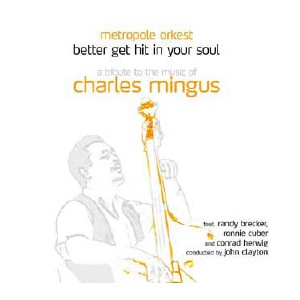 METROPOLE ORCHESTRA / Better Get Hit In Your Soul - A Tribute To The Music of Charles Mingus(2CD)